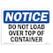 Signmission OSHA Notice Sign, 7" Height, Rigid Plastic, NOTICE Do Not Load Over Top Of Container Sign, Landscape OS-NS-P-710-L-15463 - alternate 1